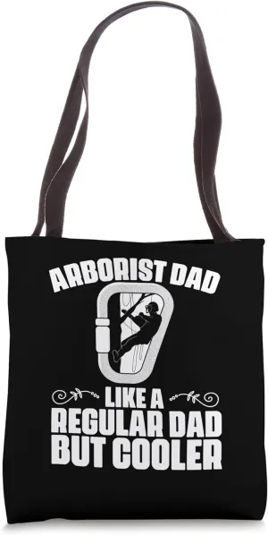 Arborist Dad Like A Regular Dad But Cooler Arboriculturist Tote Bag