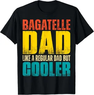 Bagatelle Dad - Like a Regular Dad but Cooler T-Shirt