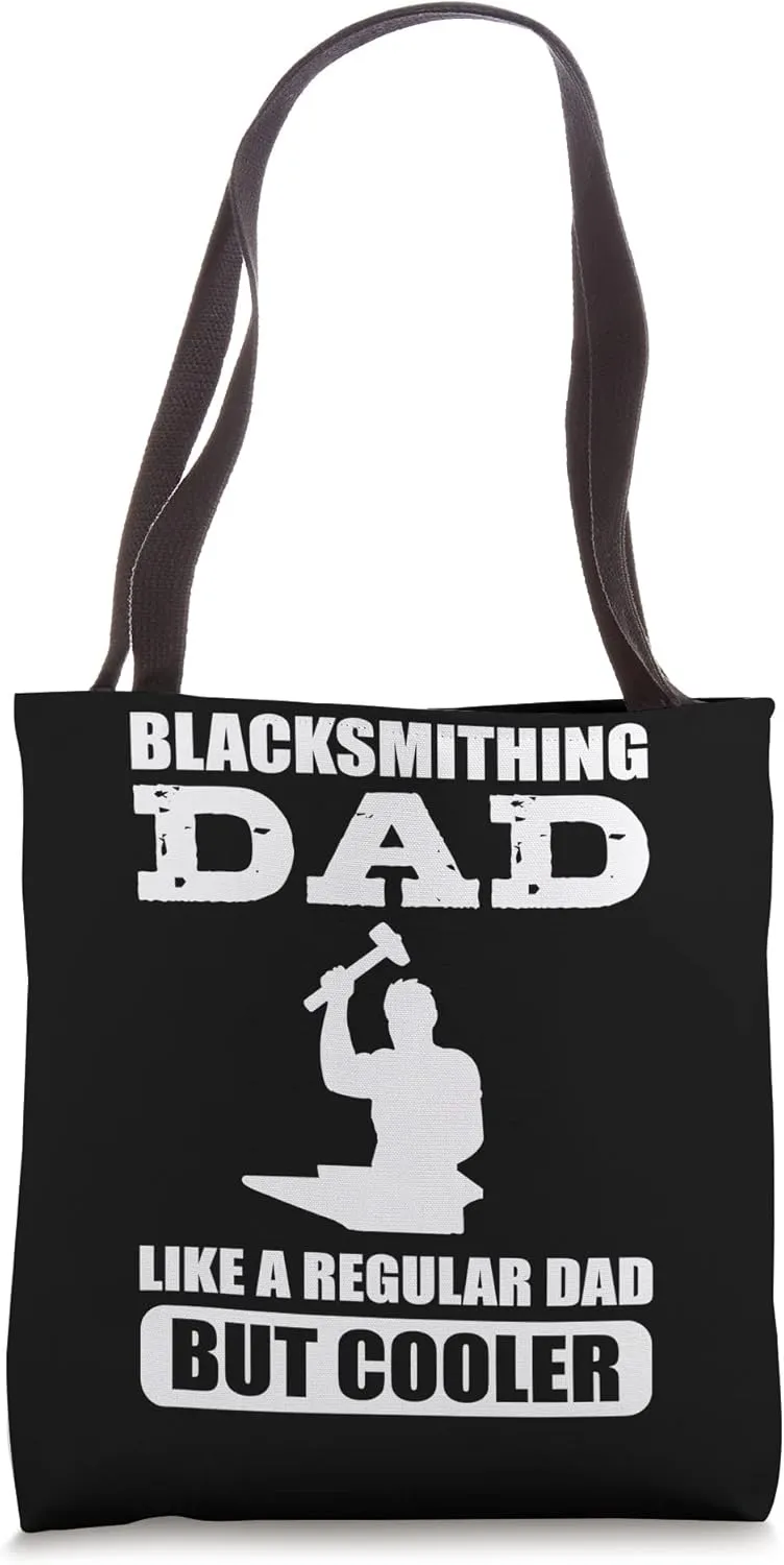 Blacksmith Dad. Like A Regular Dad, Only Cooler. Blacksmith Tote Bag