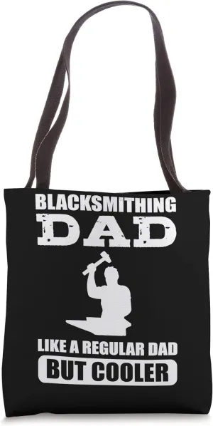 Blacksmith Dad. Like A Regular Dad, Only Cooler. Blacksmith Tote Bag