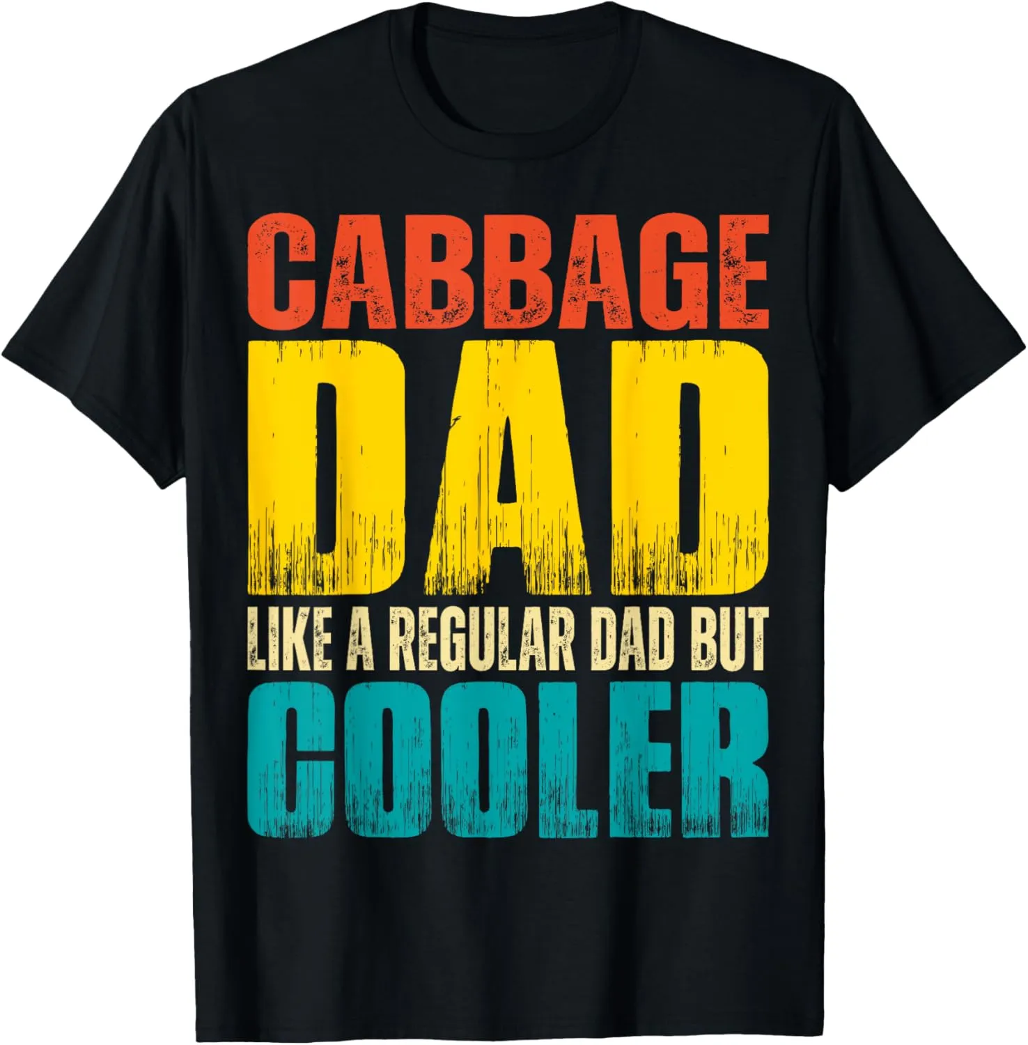 Cabbage Dad - Like a Regular Dad but Cooler T-Shirt
