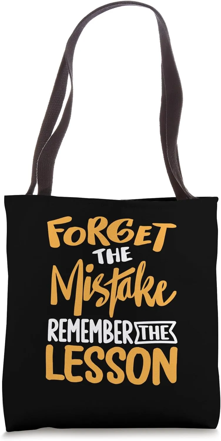 Forget The Mistake Remember The Lesson Tote Bag