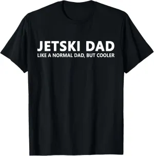 Funny Jet Ski Father Jet Ski Dad T-Shirt