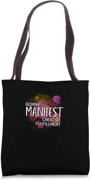 Gonna Manifest Creative Fulfillment Inspiration Tote Bag