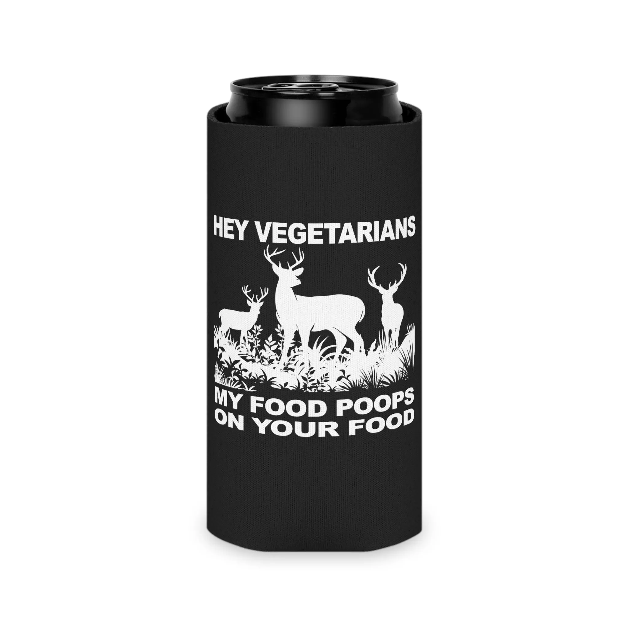 Hey Vegetarians My Food Poops On Your Food Can Cooler