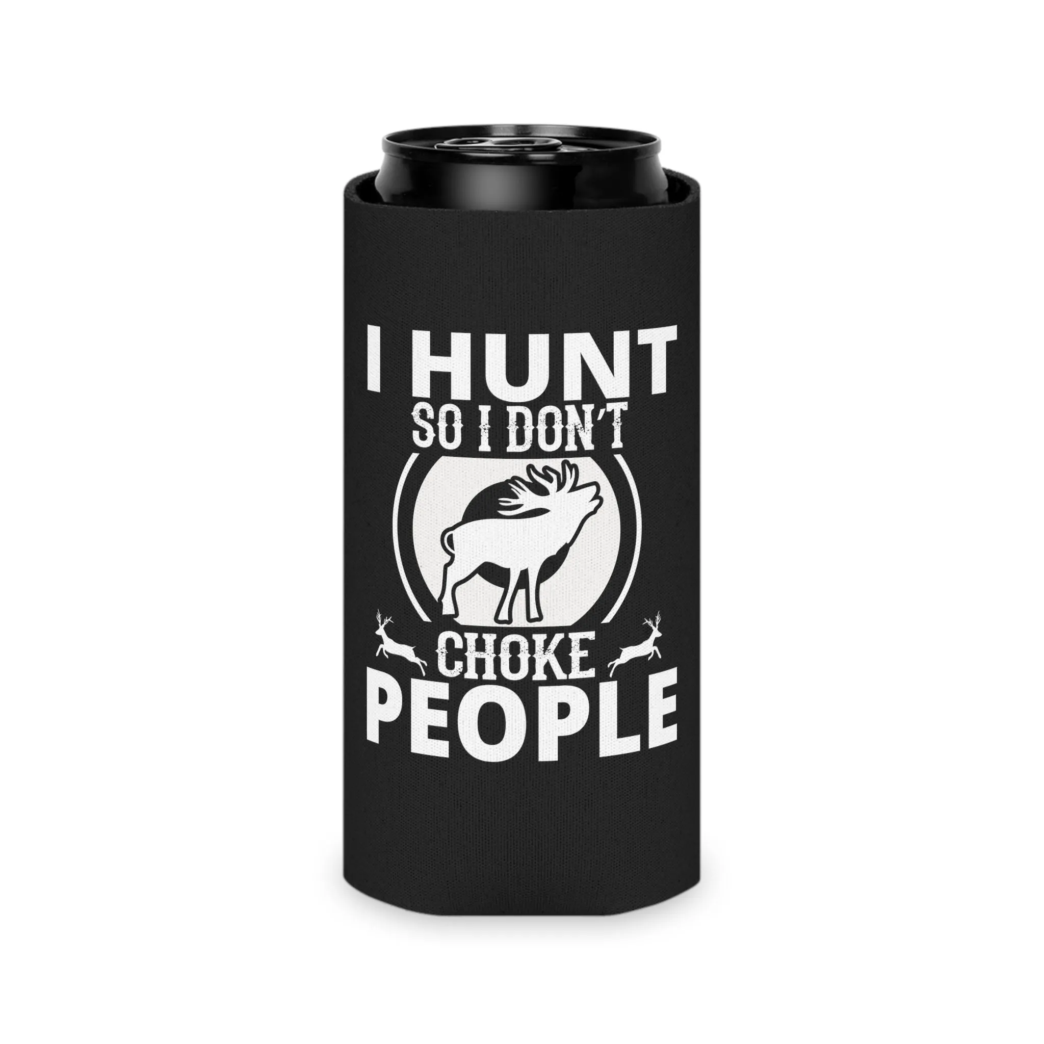 I Hunt So I Don't Choke People Can Cooler