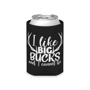 I Like Big Bucks and I Cannot Lie Can Cooler