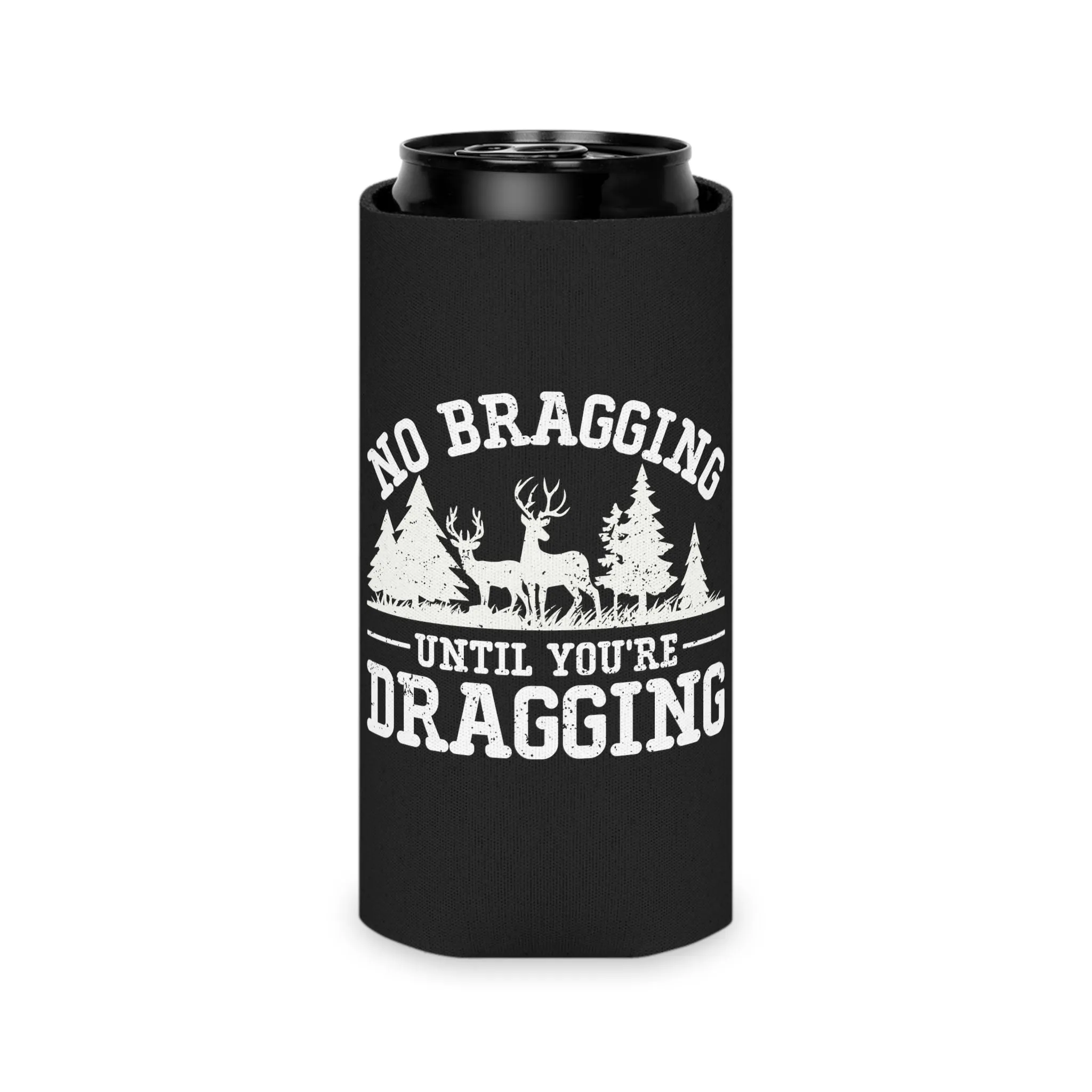No Bragging Until You're Dragging Can Cooler
