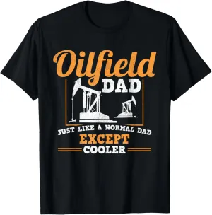 Oilfield Dad Roughneck Oil Rig Father Oilfield Worker T-Shirt