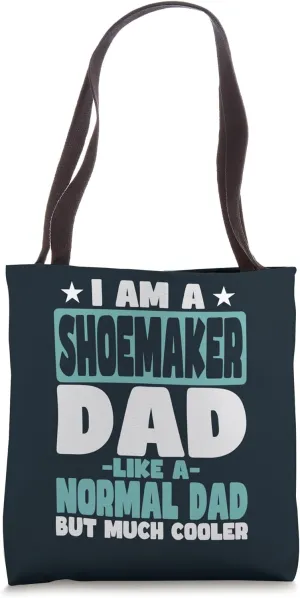 Shoemaker Dad Cooler Than Normal Tote Bag