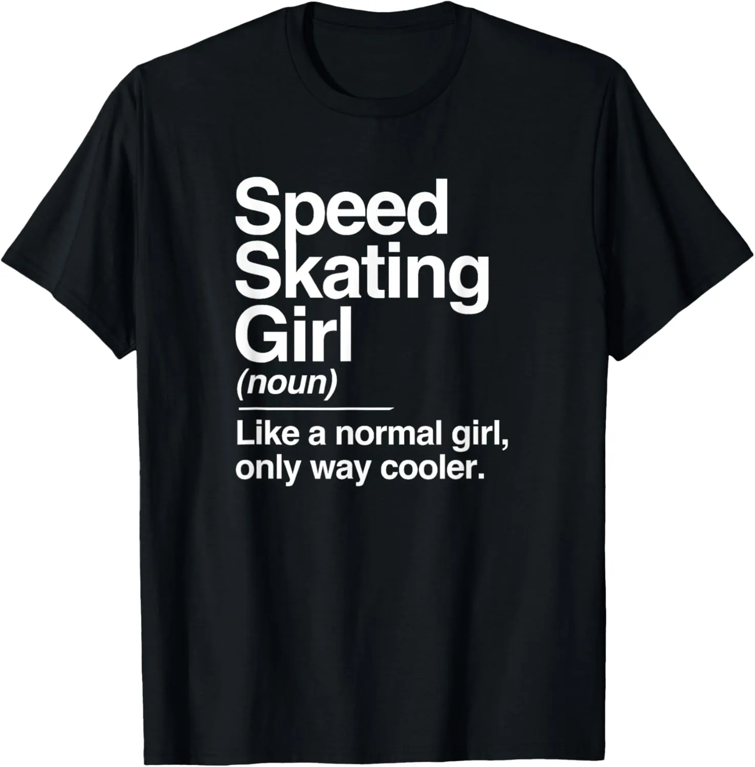 Speed Skating Girl Definition Normal Only Cooler Women T-Shirt