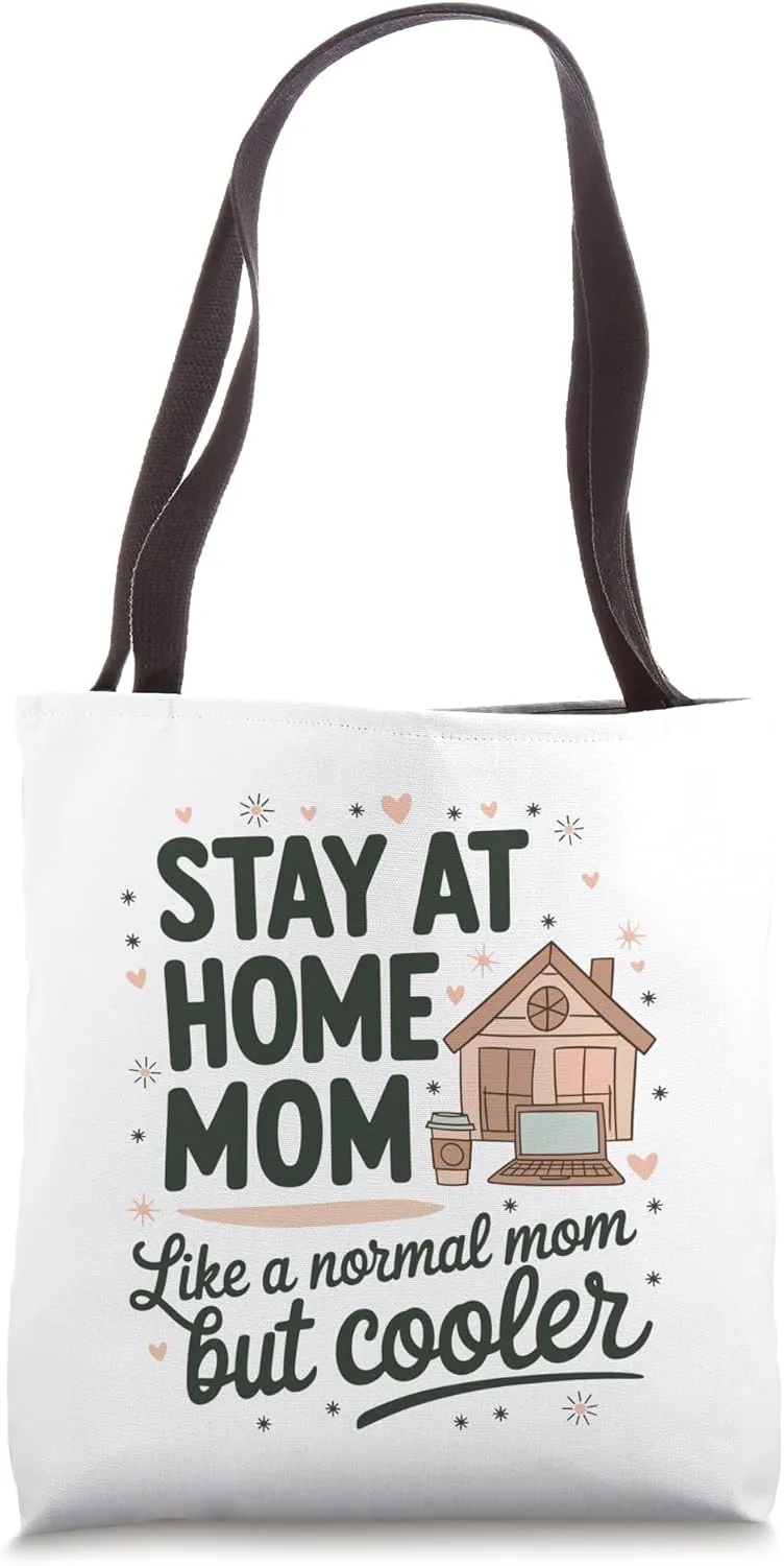 Stay-at-home mom Like a normal mom but cooler - Homemaker Tote Bag